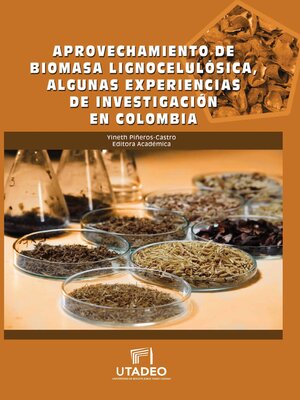 cover image of Aprovechamiento de biomasa lignocelulósica, algunas experiencias de investigación en Colombia